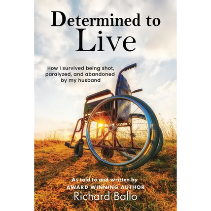 Determined to Live: How I Survived Being Shot, Paralyzed, and Abandoned by My Husband - Paperback