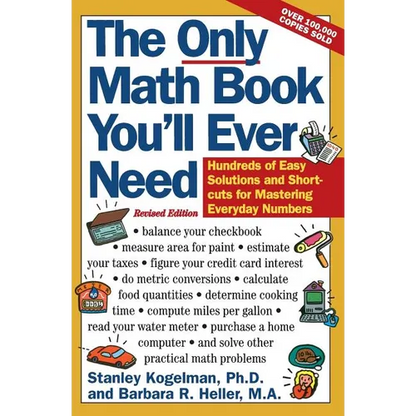 The Only Math Book You'll Ever Need, Revised Edition: Hundreds of Easy Solutions and Shortcuts for Mastering Everyday Numbers - Paperback