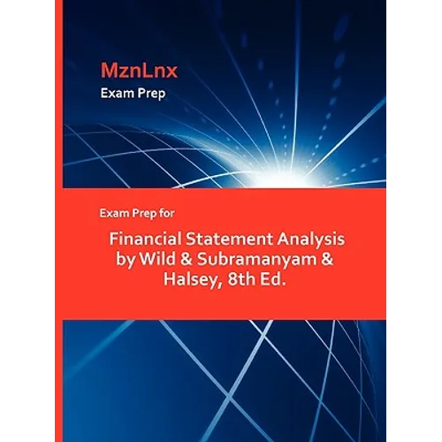 Exam Prep for Financial Statement Analysis by Wild & Subramanyam & Halsey, 8th Ed. - Paperback