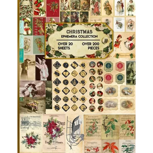 Christmas Ephemera Collection: 20 Sheets and Over 200 Vintage Ephemera Seasonal Pieces for DIY Christmas Cards, Bottle Caps, Scrapbook, Decorations an - Paperback