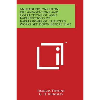 Animaduersions Upon the Annotacions and Corrections of Some Imperfections of Impressiones of Chaucer's Works Set Down Before Time - Paperback