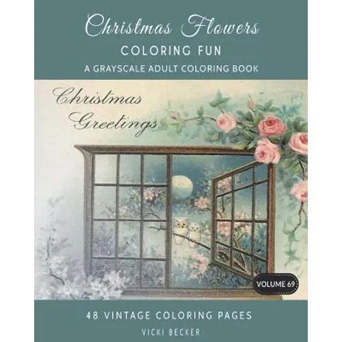Christmas Flowers: A Grayscale Adult Coloring Book - Paperback