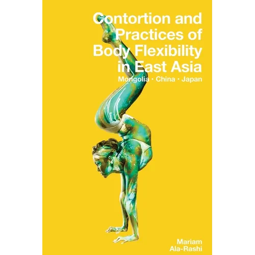Contortion and Practices of Body Flexibility in East Asia - Paperback