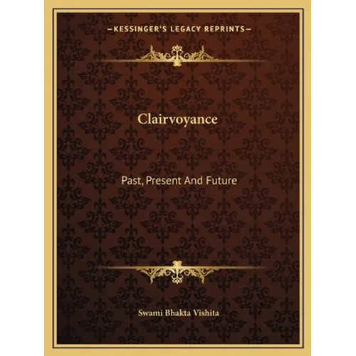 Clairvoyance: Past, Present And Future - Paperback