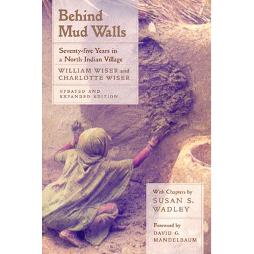 Behind Mud Walls: Seventy-Five Years in a North Indian Village, Updated and Expanded Edition - Paperback