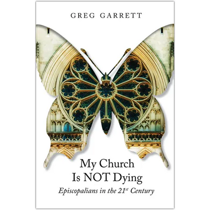 My Church Is Not Dying: Episcopalians in the 21st Century - Paperback