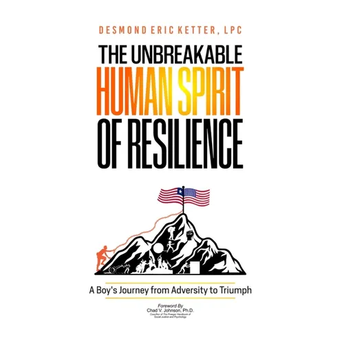 The Unbreakable Human Spirit of Resilience: A Boy's Journey from Adversity to Triumph - Paperback