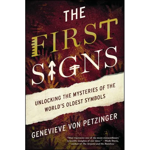 The First Signs: Unlocking the Mysteries of the World's Oldest Symbols - Paperback