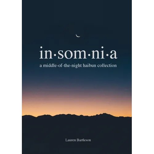 Insomnia: A Middle-of-the-Night Haibun Collection - Paperback