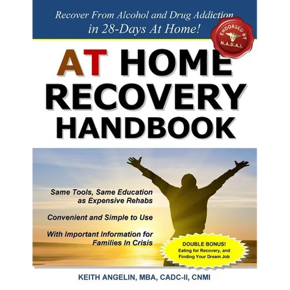 At Home Recovery Handbook: Recover from Alcohol and Drug Addiction in 28-Days At Home! - Paperback