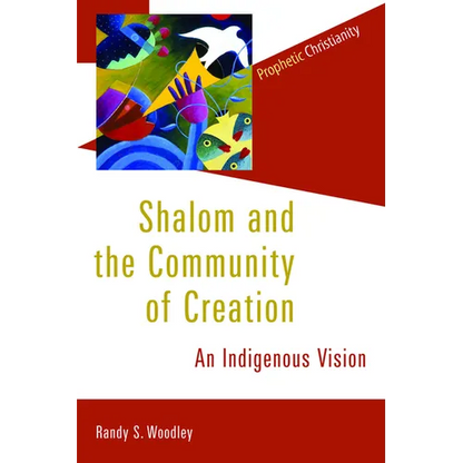 Shalom and the Community of Creation: An Indigenous Vision - Paperback
