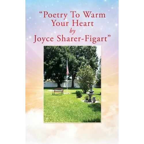 "Poetry To Warm Your Heart by Joyce Sharer-Figart" - Paperback