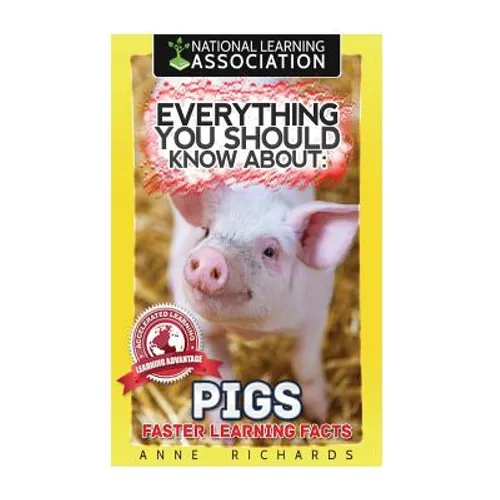 Everything You Should Know About: Pigs Faster Learning Facts - Paperback