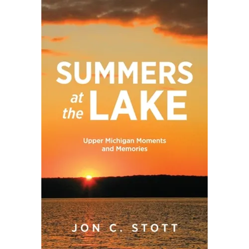 Summers at the Lake: Upper Michigan Moments and Memories - Paperback