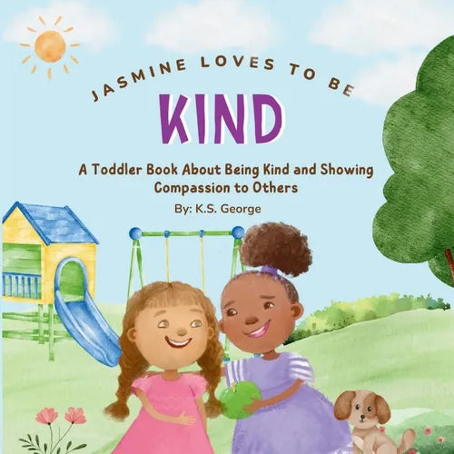 Jasmine Loves To Be Kind: A Toddler Book About Being Kind and Showing Compassion to Others - Paperback