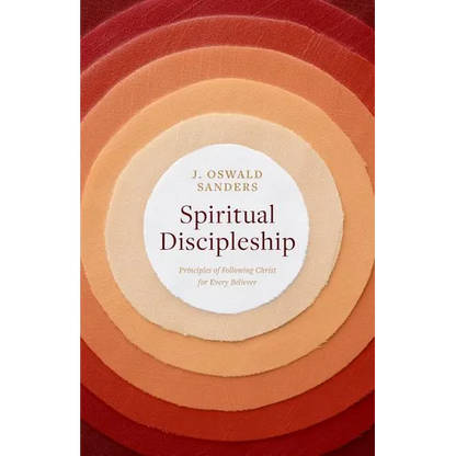 Spiritual Discipleship: Principles of Following Christ for Every Believer - Paperback