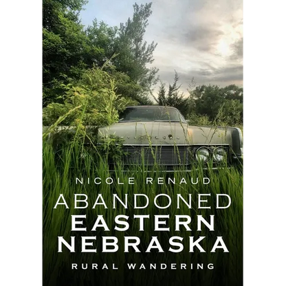 Abandoned Eastern Nebraska: Rural Wandering - Paperback
