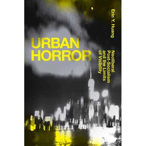 Urban Horror: Neoliberal Post-Socialism and the Limits of Visibility - Paperback