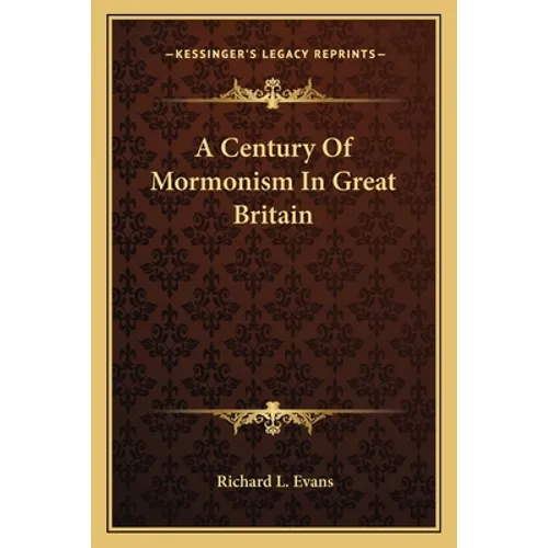 A Century Of Mormonism In Great Britain - Paperback