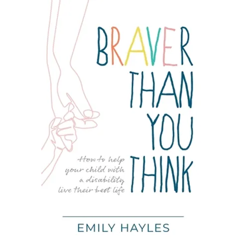 Braver Than You Think: How to help your child with a disability live their best life - Paperback