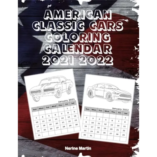 American Classic Cars Coloring Calendar: Coloring Calendar 2021 - 2022 - Paperback