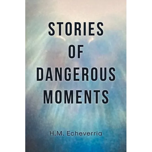 Stories of Dangerous Moments - Paperback