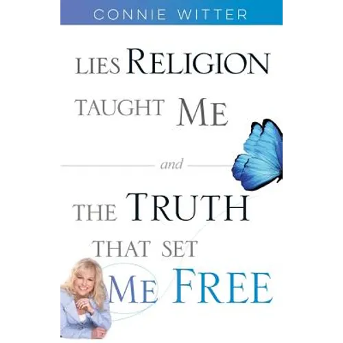 Lies Religion Taught Me and the Truth That Set Me Free - Paperback