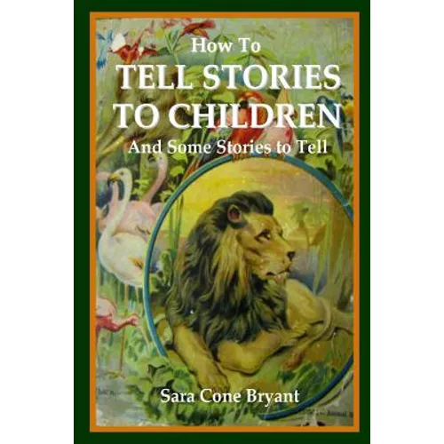 How to Tell Stories to Children and Some Stories to Tell - Paperback