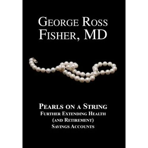Pearls on a String: Further Extending Health (and Retirement) Savings Accounts - Hardcover