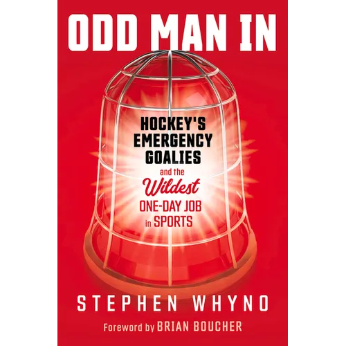 Odd Man in: Hockey's Emergency Goalies and the Wildest One-Day Job in Sports - Paperback