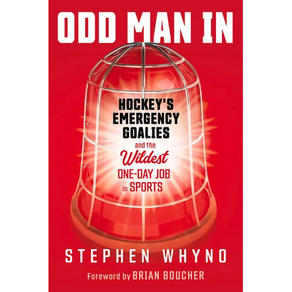 Odd Man in: Hockey's Emergency Goalies and the Wildest One-Day Job in Sports - Paperback
