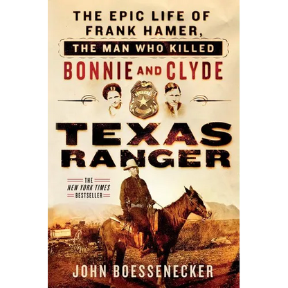 Texas Ranger: The Epic Life of Frank Hamer, the Man Who Killed Bonnie and Clyde - Paperback