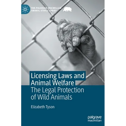 Licensing Laws and Animal Welfare: The Legal Protection of Wild Animals - Hardcover