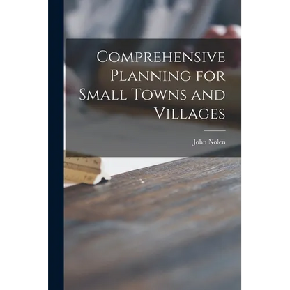 Comprehensive Planning for Small Towns and Villages - Paperback