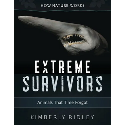 Extreme Survivors: Animals That Time Forgot - Hardcover
