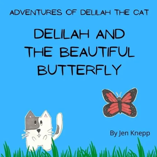 Delilah and the Beautiful Butterfly: Adventures of Delilah the Cat - Paperback