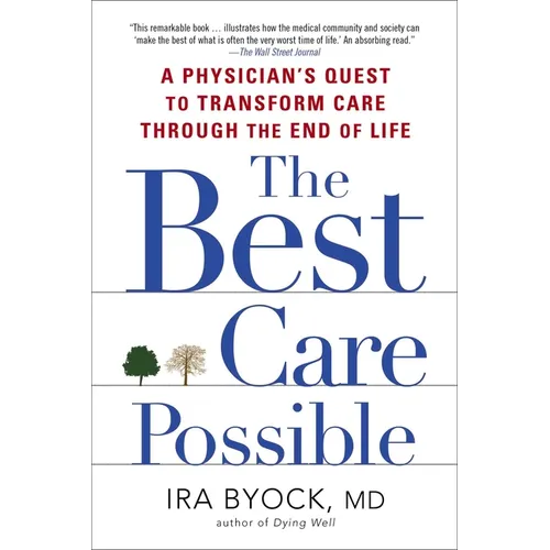 The Best Care Possible: A Physician's Quest to Transform Care Through the End of Life - Paperback
