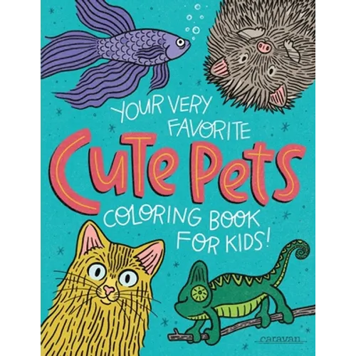 Your Very Favorite CUTE PETS Coloring Book for Kids - Paperback