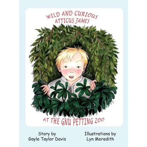 Wild and Curious Atticus James at the Gnu Petting Zoo - Hardcover