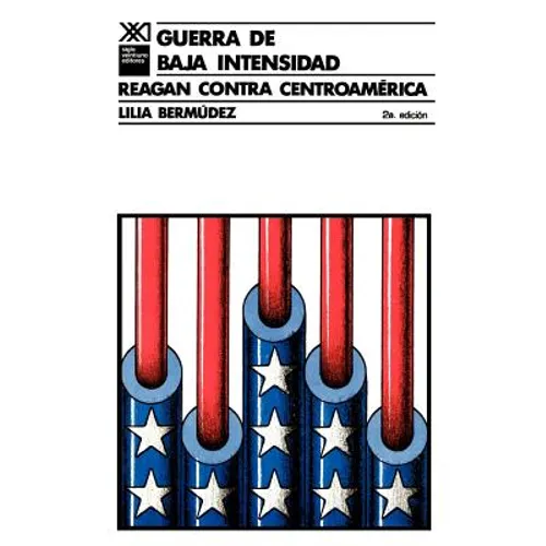 Guerra de Baja Intensidad. Reagan Contra Centroamerica - Paperback