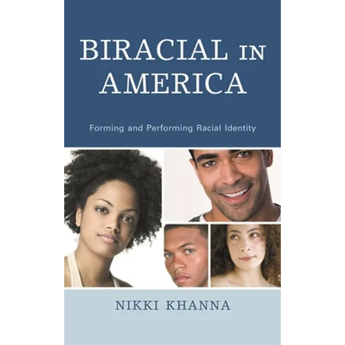 Biracial in America: Forming and Performing Racial Identity - Paperback