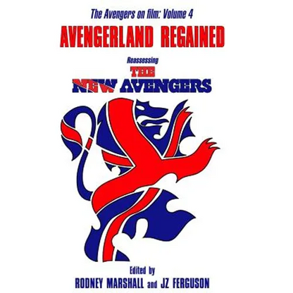 Avengerland Regained: Reassessing The New Avengers: The Avengers on Film Volume 4 - Paperback