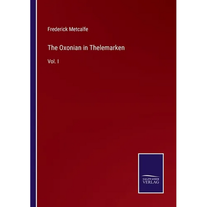 The Oxonian in Thelemarken: Vol. I - Paperback