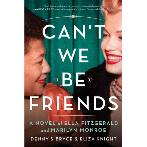 Can't We Be Friends: A Novel of Ella Fitzgerald and Marilyn Monroe - Paperback