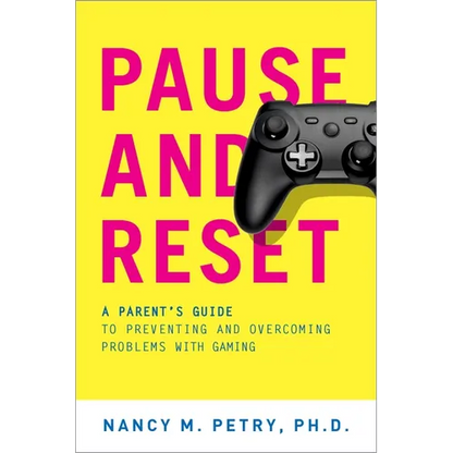 Pause and Reset: A Parent's Guide to Preventing and Overcoming Problems with Gaming - Paperback