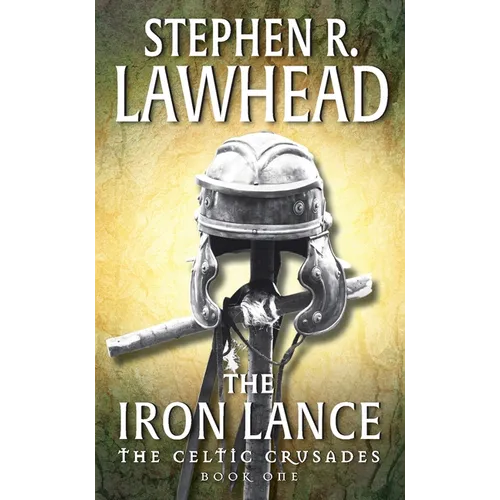 The Iron Lance: The Celtic Crusades: Book I - Mass Market Paperbound