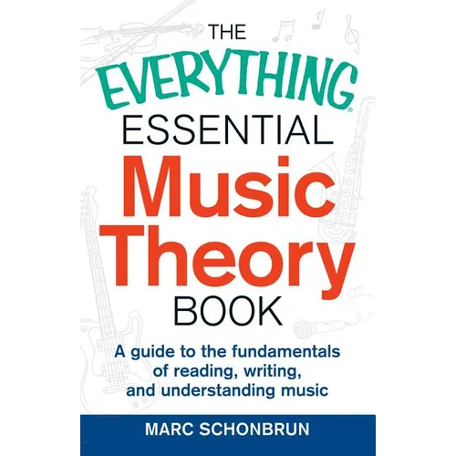 The Everything Essential Music Theory Book: A Guide to the Fundamentals of Reading, Writing, and Understanding Music - Paperback