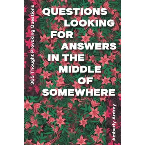 365 Thought Provoking Questions - Questions Looking For Answers In The Middle Of Somewhere: Icebreaker Relationship Couple Conversation Starter with F - Paperback