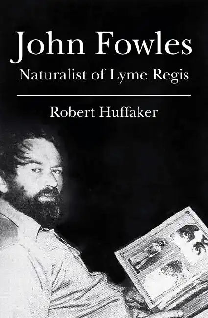 John Fowles: Naturalist of Lyme Regis - Paperback