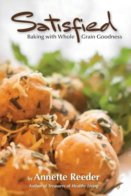 Satisfied: Baking with Whole Grain Goodness - Paperback